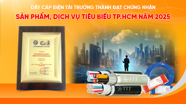 Dây cáp điện Tài Trường Thành được trao tặng chứng nhận “Sản phẩm, Dịch vụ tiêu biểu TP. HCM năm 2025”
