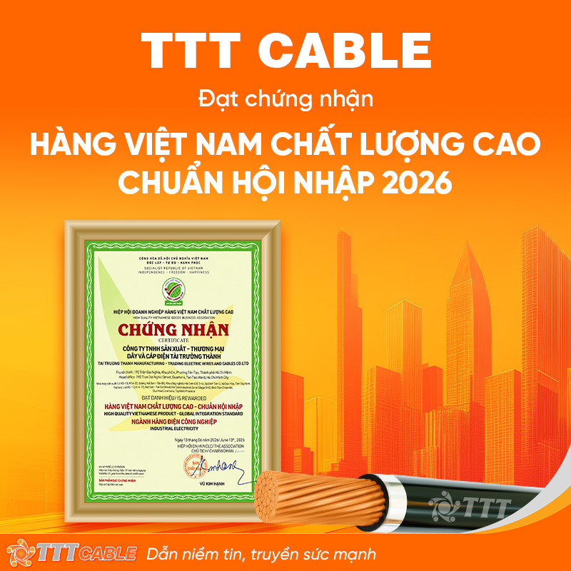 TTT Cable đạt chứng nhận "Hàng Việt Nam Chất Lượng Cao - Chuẩn Hội Nhập 2026"