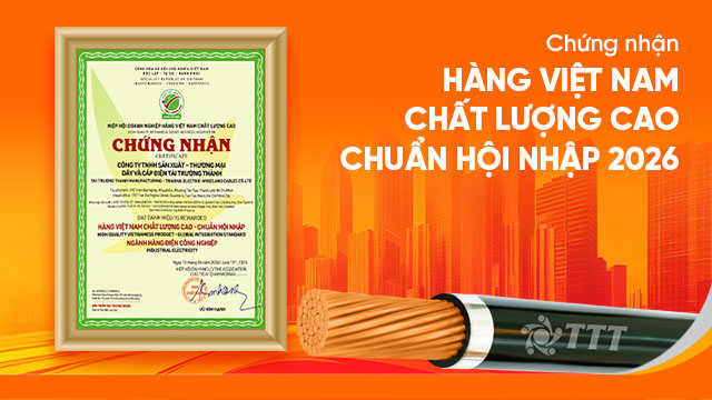 Cáp điện Tài Trường Thành (TTT Cable) đạt chứng nhận "Hàng Việt Nam Chất Lượng Cao - Chuẩn Hội Nhập 2026"